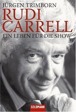 Rudi Carrell: Ein Leben für die Show