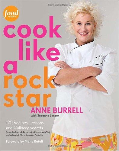 Cook Like a Rock Star: 125 Recipes, Lessons, and Culinary Secrets