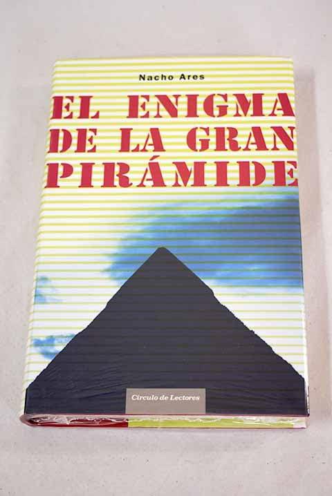 El enigma de la gran pirámide: un viaje a la primera maravilla del mundo