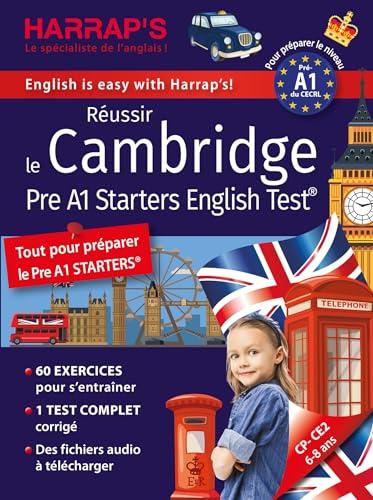 Réussir le Cambridge Pre A1 Starters English Test : tout pour préparer le Pre A1 Starters : pour préparer le niveau Pré-A1 du CECRL, CP-CE2, 6-8 ans