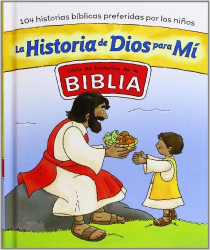 LahHistoria de Dios para mí : libro de historias de la Biblia : 104 historias bíblicas preferidas por los niños (La Biblia y los niños)