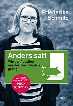 Anders satt: Wie der Ausstieg aus der Tierindustrie gelingt