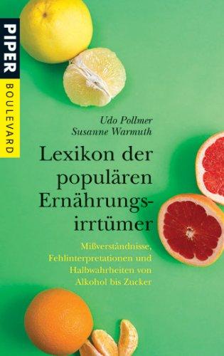 Lexikon der populären Ernährungsirrtümer: Mißverständnisse, Fehlinterpretationen und Halbwahrheiten von Alkohol bis Zucker