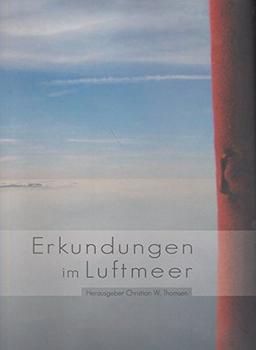 Erkundungen im Luftmeer - über Siegerland, Sauerland, Wittgenstein und anderen exotischen Orten