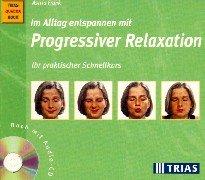 Im Alltag entspannen mit Progressiver Relaxation. Ihr praktischer Schnellkurs