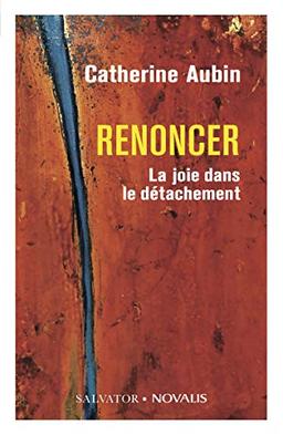 Renoncer : la joie dans le détachement