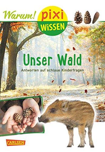 Unser Wald (mit Fotos): Antworten auf schlaue Kinderfragen (Pixi Wissen, Band 93)