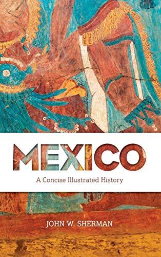 Mexico: A Concise Illustrated History