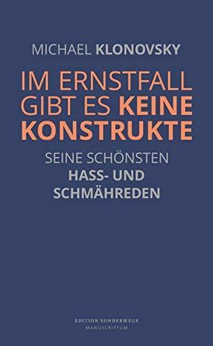 Im Ernstfall gibt es keine Konstrukte: Seine schönsten Hass- und Schmähreden (Edition Sonderwege bei Manuscriptum)