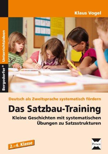 Das Satzbau-Training: Kleine Geschichten mit systematischen Übungen zu Satzstrukturen (2. bis 4. Klasse)