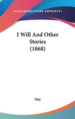 I Will And Other Stories (1868)