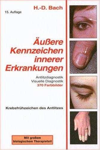 Antlitzdiagnostik: Äußere Kennzeichen innerer Erkrankungen, Bd. 1: Lehrbuch und Farbatlas für Pathophysiognomie und visuelle Diagnostik