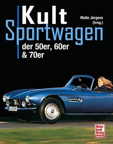 Kultsportwagen: der 50er, 60er & 70er