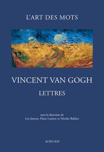 Lettres de Vincent Van Gogh : l'art des mots : 265 lettres et 110 dessins originaux (1872-1890)