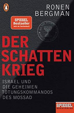 Der Schattenkrieg: Israel und die geheimen Tötungskommandos des Mossad - Ein SPIEGEL-Buch