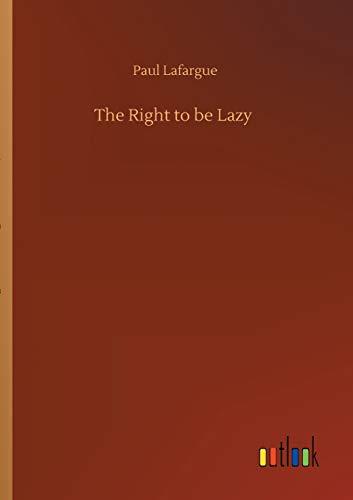 The Right to be Lazy