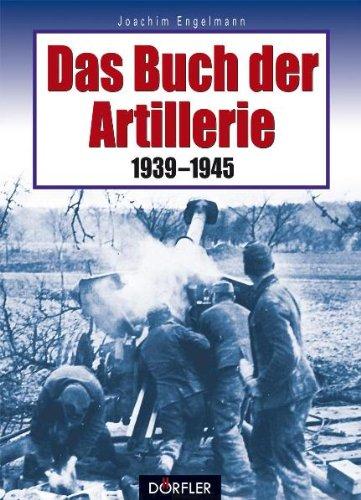 Das Buch der Artillerie 1939-1945