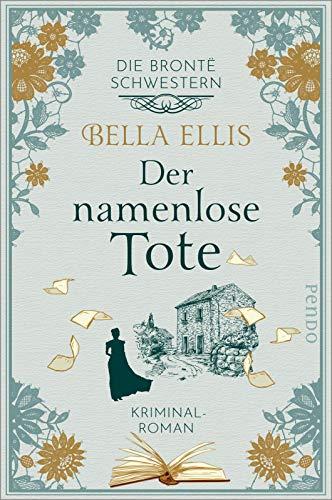 Der namenlose Tote (Die Brontë-Schwestern 2): Kriminalroman