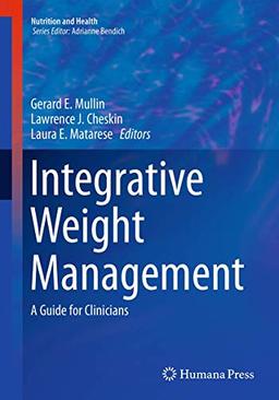 Integrative Weight Management: A Guide for Clinicians (Nutrition and Health)