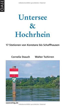 Untersee und Hochrhein: 17 Stationen von Konstanz bis Schaffhausen. Reisehandbuch mit praktischen Infos.