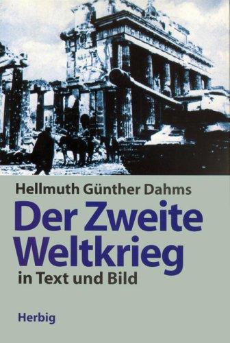 Der Zweite Weltkrieg in Text und Bild