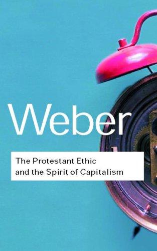 The Protestant Ethic and the Spirit of Capitalism (Routledge Classics)