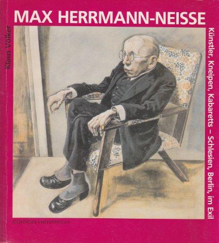 Max Herrmann- Neiße. Künstler, Kneipen, Kabaretts - Schlesien, Berlin, im Exil