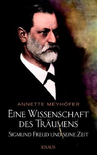 Eine Wissenschaft des Träumens. Sigmund Freud und seine Zeit