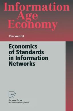 Economics of Standards in Information Networks (Information Age Economy)