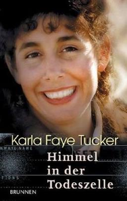 Karla Faye Tucker: Himmel in der Todeszelle