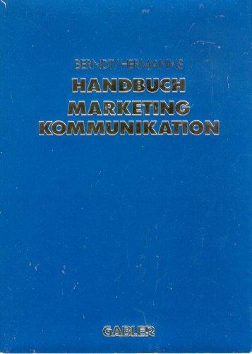 Handbuch Marketing-Kommunikation: Strategien  -  Instrumente  -  Perspektiven. Werbung  -  Sales Promotions  -  Public Relations  -  Corporate Identity  -  ... Placement  -  Messen  -  Persönlicher Verkauf