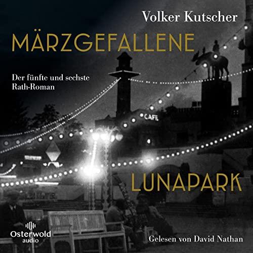 Märzgefallene / Lunapark (Die Gereon-Rath-Romane): Der fünfte und sechste Rath-Roman: 6 CDs | Vom Autor der Romanvorlage zur Kultserie Babylon Berlin – MP3 CD