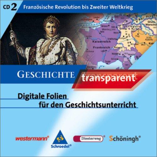 Geschichte transparent 2 - CD-ROM für Windows 98/ME/2000/XP. Französische Revolution bis Zweiter Weltkrieg  (Lernmaterialien)