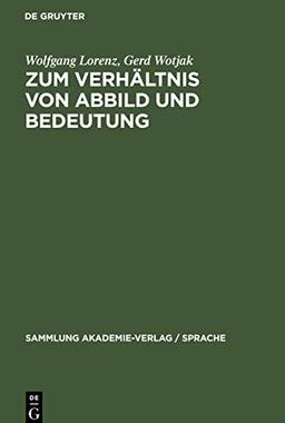 Zum Verhältnis von Abbild und Bedeutung: Überlegungen im Grenzfeld zwischen Erkenntnistheorie und Semantik