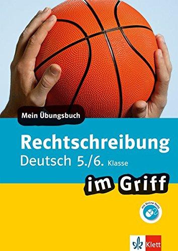 Klett Rechtschreibung im Griff Deutsch 5./6. Klasse: Mein Übungsbuch für Gymnasium und Realschule