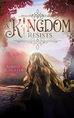 A Kingdom Resists (Kampf um Mederia 2): Royale Romantasy über eine schicksalhafte Verbindung zum Prinzen der Dämonen