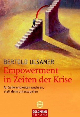 Empowerment in Zeiten der Krise: An Schwierigkeiten wachsen, statt darin unterzugehen