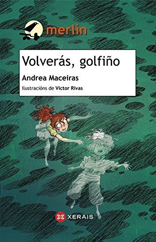 Volverás, golfiño (INFANTIL E XUVENIL - MERLÍN - De 11 anos en diante)