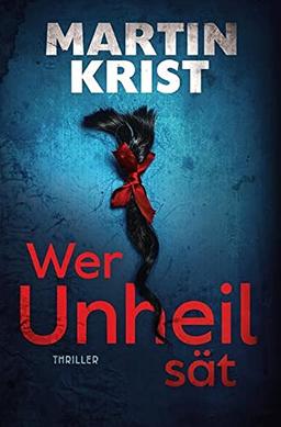 Wer Unheil sät: Thriller