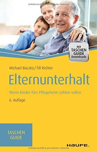 Elternunterhalt: Wenn Kinder fürs Pflegeheim zahlen sollen (Haufe TaschenGuide)