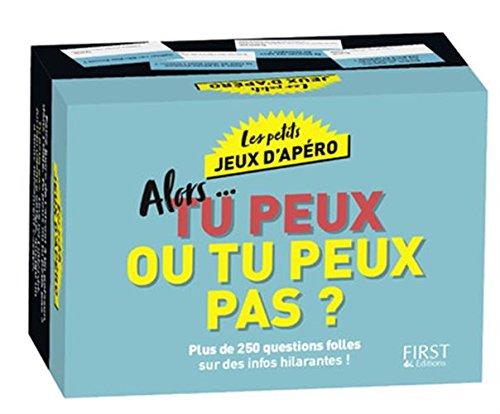 Alors... tu peux ou tu peux pas ? : plus de 250 questions folles sur des infos hilarantes !