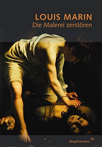 Die Malerei zerstören (Louis Marin Werkausgabe)