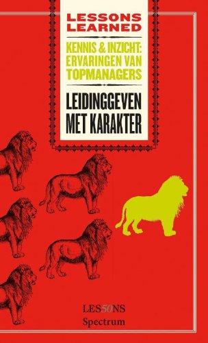 Leidinggeven met karakter / druk 1 (Lessons learned-serie)