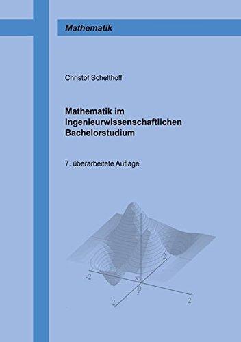 Mathematik im ingenieurwissenschaftlichen Bachelorstudium (Berichte aus der Mathematik)