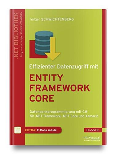 Effizienter Datenzugriff mit Entity Framework Core: Datenbankprogrammierung mit C# für .NET Framework, .NET Core und Xamarin