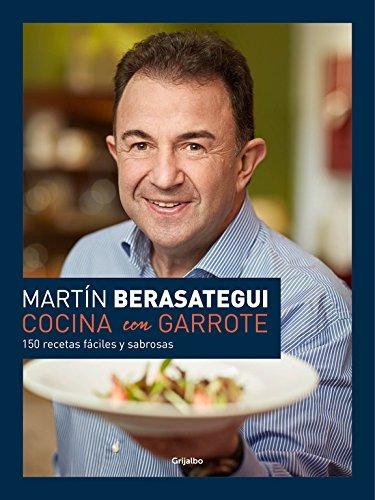 Cocina con Garrote (Cook With Flair): 150 recetas fáciles y sabrosas (Cocina de autor)