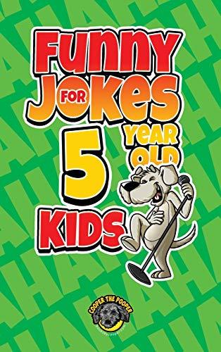 Funny Jokes for 5 Year Old Kids: 100+ Crazy Jokes That Will Make You Laugh Out Loud!