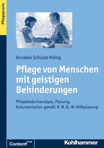 Pflege von Menschen mit geistigen Behinderungen: Pflegebedarfsanalyse, Planung, Dokumentation gemäß H. M. B.-W-Hilfeplanung