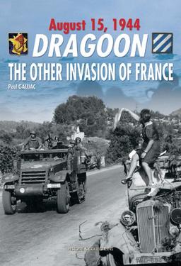 Dragoon : Provence-August 15, 1944 : the other invasion of France