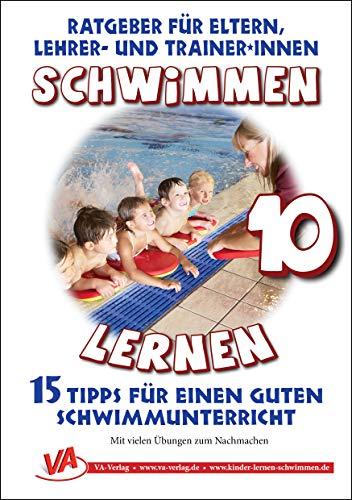 15 Tipps für einen guten Schwimmunterricht: Schwimmen lernen 10 (Schwimmen lernen - unlaminiert / Spielen & Lernen mit Kindern)